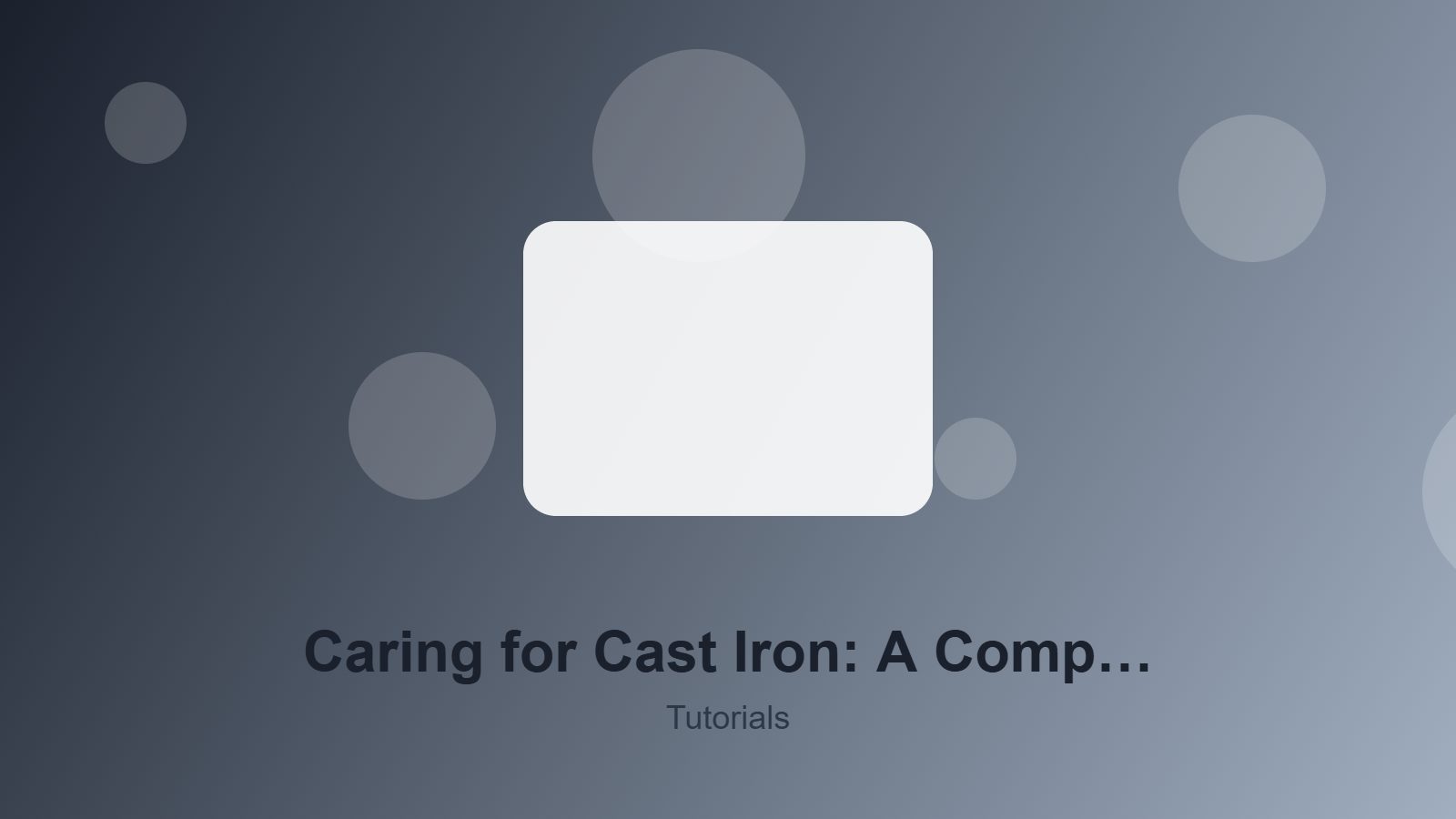 Caring for Cast Iron: A Complete Guide