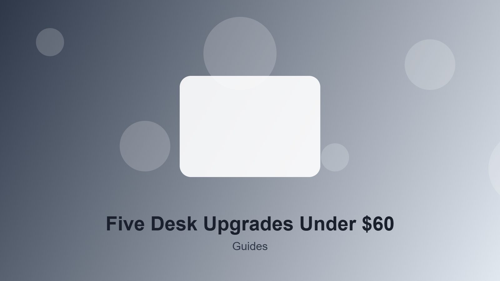Five Desk Upgrades Under $60