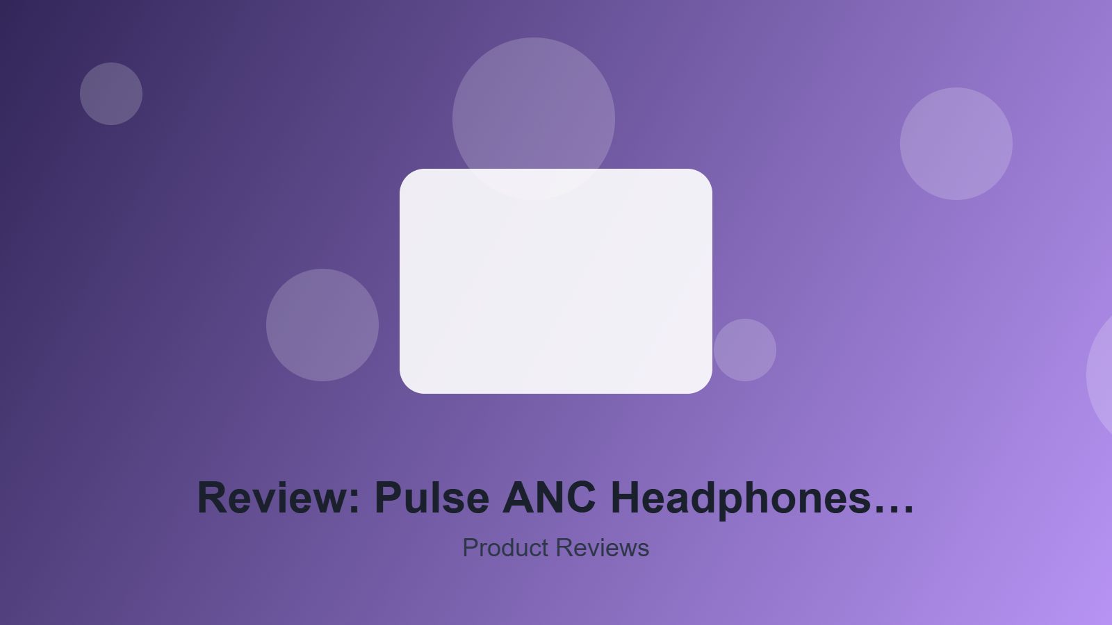Review: Pulse ANC Headphones After Six Months
